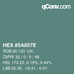 カラーコード: HEX #5A857E | qconv.com