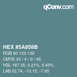 カラーコード: HEX #5A858B | qconv.com