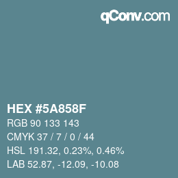 カラーコード: HEX #5A858F | qconv.com