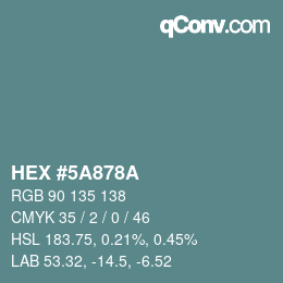 カラーコード: HEX #5A878A | qconv.com