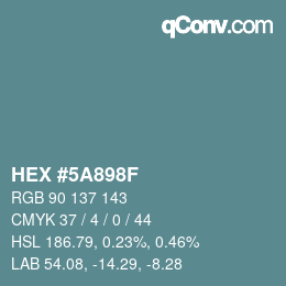カラーコード: HEX #5A898F | qconv.com
