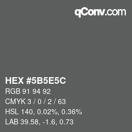 颜色代码: HEX #5B5E5C | qconv.com