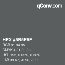 Color code: HEX #5B5E5F | qconv.com