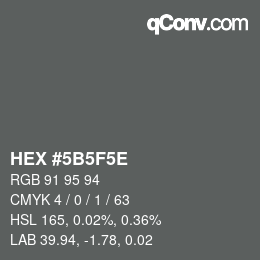 Color code: HEX #5B5F5E | qconv.com
