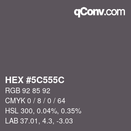 Farbcode: HEX #5C555C | qconv.com