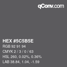 Color code: HEX #5C5B5E | qconv.com