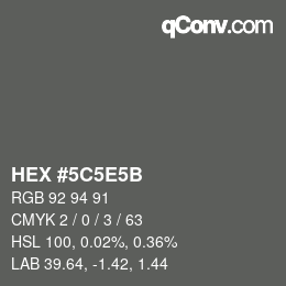 Color code: HEX #5C5E5B | qconv.com