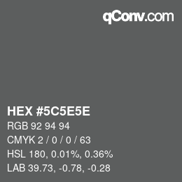 Farbcode: HEX #5C5E5E | qconv.com