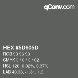 Farbcode: HEX #5D605D | qconv.com