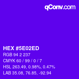 カラーコード: HEX #5E02ED | qconv.com