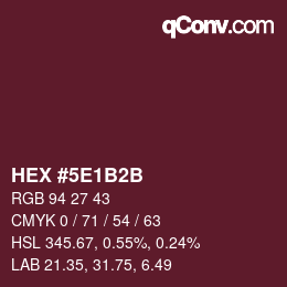 Farbcode: HEX #5E1B2B | qconv.com