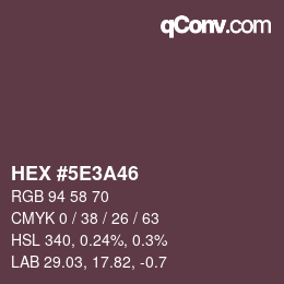 Color code: HEX #5E3A46 | qconv.com