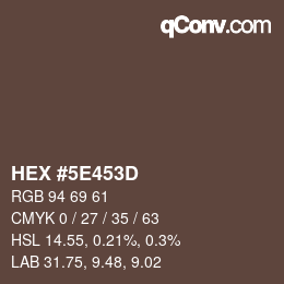 カラーコード: HEX #5E453D | qconv.com