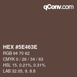 カラーコード: HEX #5E463E | qconv.com