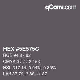 Color code: HEX #5E575C | qconv.com