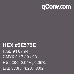 Farbcode: HEX #5E575E | qconv.com