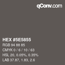 Color code: HEX #5E5855 | qconv.com