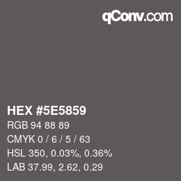 Color code: HEX #5E5859 | qconv.com