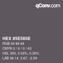 カラーコード: HEX #5E585E | qconv.com