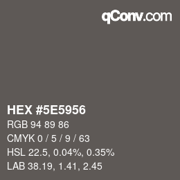 カラーコード: HEX #5E5956 | qconv.com