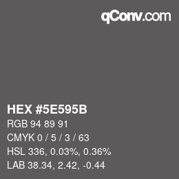 Farbcode: HEX #5E595B | qconv.com