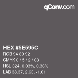 カラーコード: HEX #5E595C | qconv.com