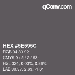 カラーコード: HEX #5E595C | qconv.com