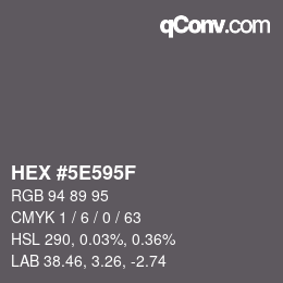 Color code: HEX #5E595F | qconv.com