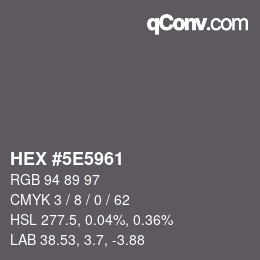 Farbcode: HEX #5E5961 | qconv.com