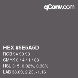 Farbcode: HEX #5E5A5D | qconv.com
