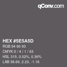 Color code: HEX #5E5A5D | qconv.com