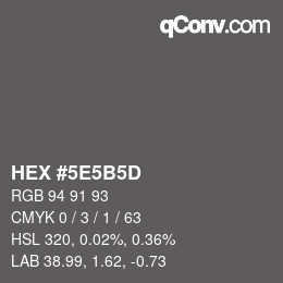 Farbcode: HEX #5E5B5D | qconv.com