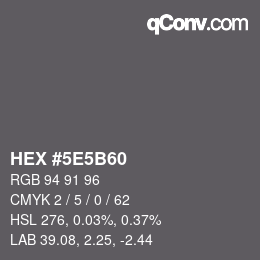 Color code: HEX #5E5B60 | qconv.com