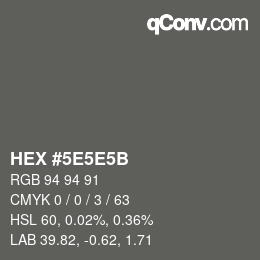 Farbcode: HEX #5E5E5B | qconv.com