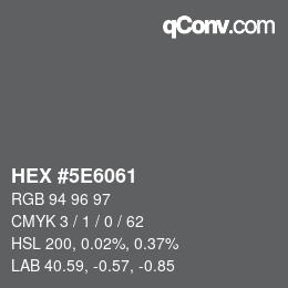 Farbcode: HEX #5E6061 | qconv.com