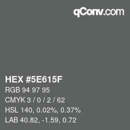 Color code: HEX #5E615F | qconv.com