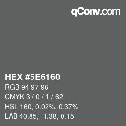 Farbcode: HEX #5E6160 | qconv.com