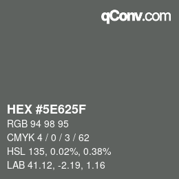 Color code: HEX #5E625F | qconv.com