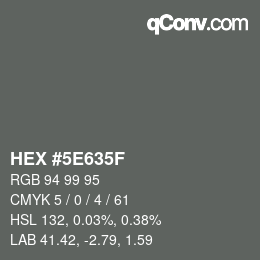 Color code: HEX #5E635F | qconv.com