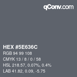 カラーコード: HEX #5E636C | qconv.com