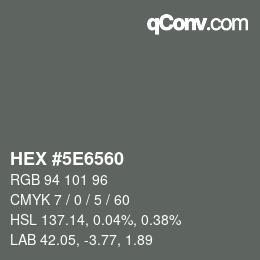 Color code: HEX #5E6560 | qconv.com