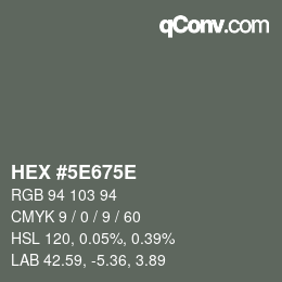 カラーコード: HEX #5E675E | qconv.com