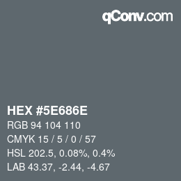 Farbcode: HEX #5E686E | qconv.com