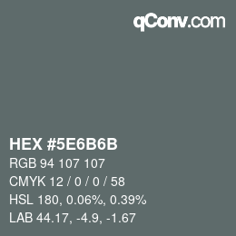 Farbcode: HEX #5E6B6B | qconv.com