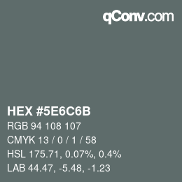 カラーコード: HEX #5E6C6B | qconv.com