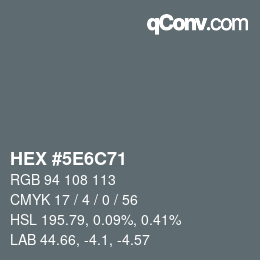 Color code: HEX #5E6C71 | qconv.com