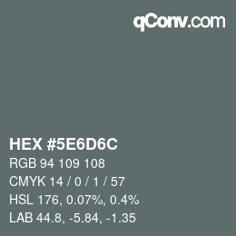 カラーコード: HEX #5E6D6C | qconv.com