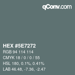 Color code: HEX #5E7272 | qconv.com