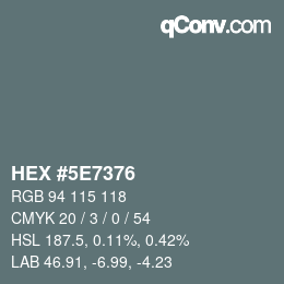 Color code: HEX #5E7376 | qconv.com