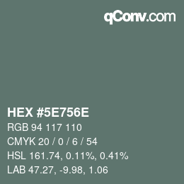 Color code: HEX #5E756E | qconv.com
